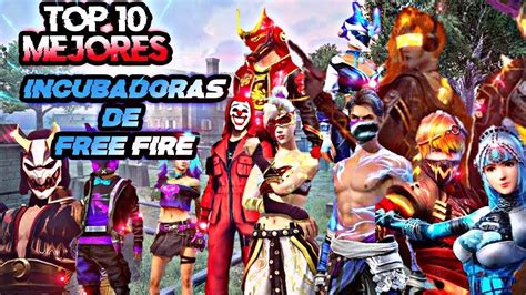 Estas Son Las Mejores Incubadoras De Free Fire Youtube