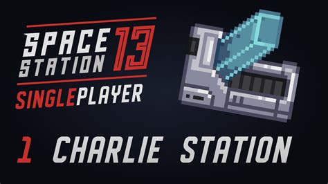 1 Charlie Station Space Station 13 Singleplayer Guide Tutorial