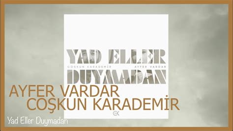 Ayfer Vardar Coşkun Karademir Yad Eller Duymadan YouTube