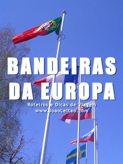 Bandeiras Da Europa Explica O E Significado Das Cores Bandeira Da