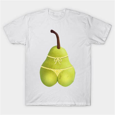 Pear Shaped Pear Puns T Shirt TeePublic