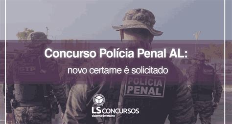 Concurso Polícia Penal Al Novo Certame é Solicitado Ls Ensino