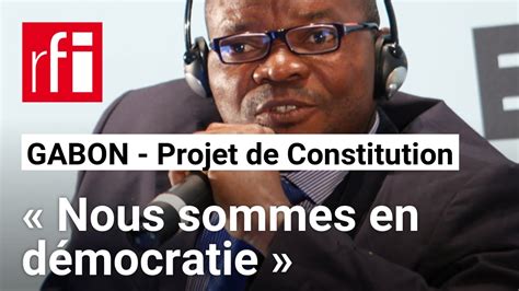 Projet De Constitution Au Gabon Nous Sommes En D Mocratie Clame