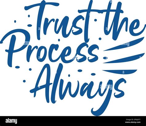 Trust The Process Always Motivational And Inspirational Lettering