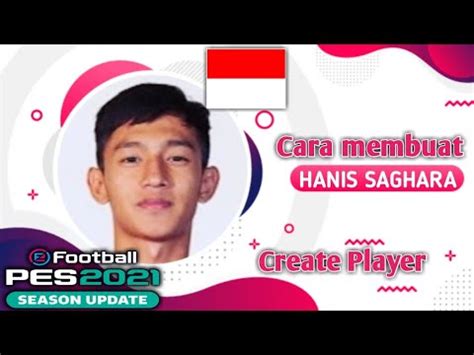 Tutorial Cara Membuat Hanis Saghara Di Pes Create Player Pes