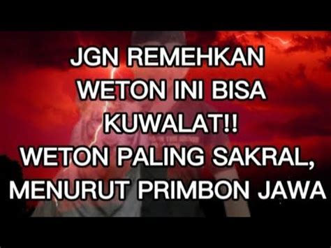 JGN Remehkan Weton Ini Bisa Kuwalat WETON Paling Sakral Menurut