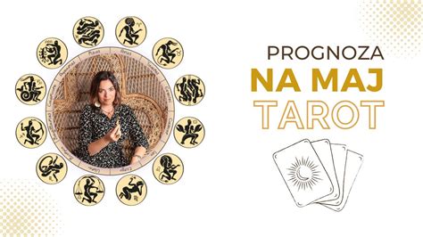 Prognoza Na Maj Dla Wszystkich Znak W Zodiaku Tarot Runy Karty