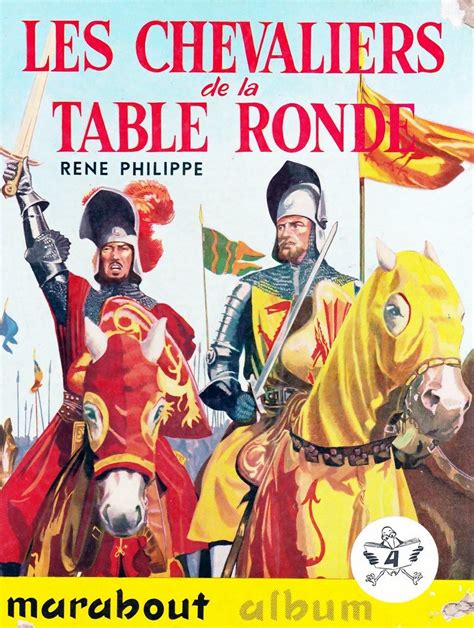 Les Chevaliers De La Table Ronde De Ren Philippe Galement Auteur Des