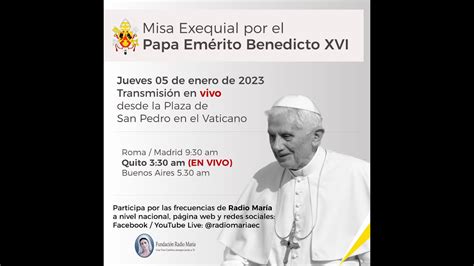 Santa Misa De Exequias Por El Papa Benedicto Xvi Youtube