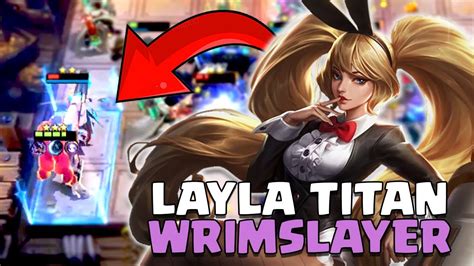 Layla Titan Wrimslayer Full Item Cuma Layla Hero Harga Yang Bisa