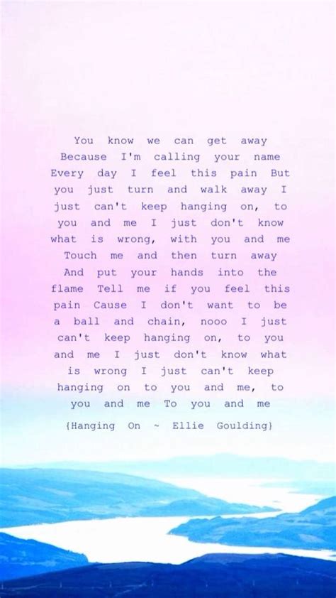 Ellie Goulding Hanging On Lyrics Lyric Poem Lyric Quotes