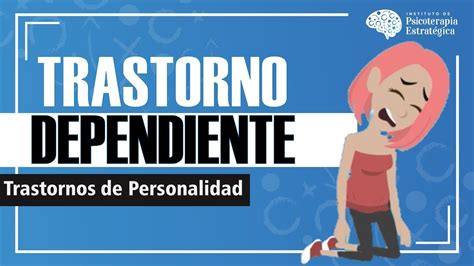 Trastorno Dependiente De La Personalidad Causas Diagnóstico Y