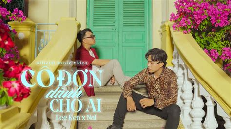 C N D Nh Cho Ai Lee Ken X Nal Official Music Video Lyrics Youtube