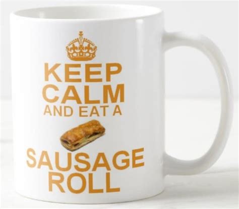 Keep Calm And Eat A Sausage Roll Mug Favorite Savoury Snack Rolls Lovers Carry On Style Mugs