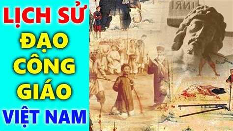 LỊCH SỬ ĐẠO CÔNG GIÁO VIỆT NAM | Lịch Sử Truyền Giáo Và Sự Phát Triển ...