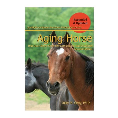 Aging Horse: Help Your Horse Grow Old with Dignity and in Health - Getty Equine Nutrition, LLC