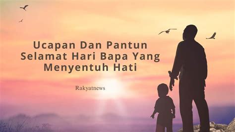 Ucapan Dan Pantun Selamat Hari Bapa Yang Menyentuh Hati Rakyat News