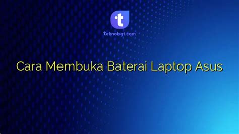 Cara Membuka Baterai Laptop Asus