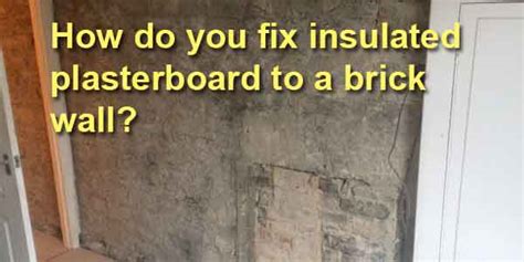 How to fix insulated plasterboard to a brick wall – 2 simple methods