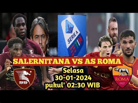 Salernitana Vs AS Roma Selasa Malam Ujian Kedua De Rossi Asroma