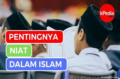 Alasan Pentingnya Niat Dalam Agama Islam Gaya Hidup