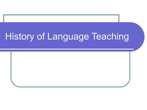 History Of Languageteaching Ppt