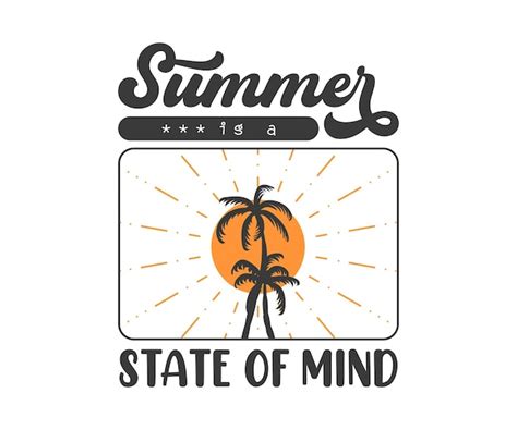 Premium Vector Summer Is A State Of Mind Summer Vacation Vector