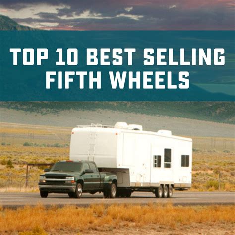 10 Best Fifth Wheels: America's Best-Selling 5th Wheels