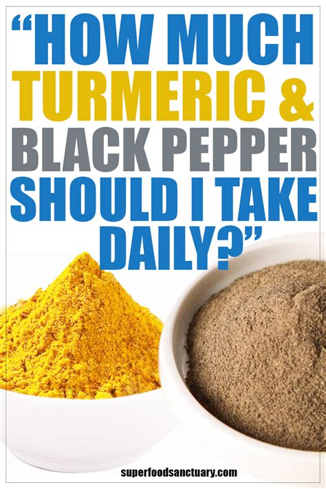 How Much Turmeric And Black Pepper Should You Take Daily Superfood Sanctuary