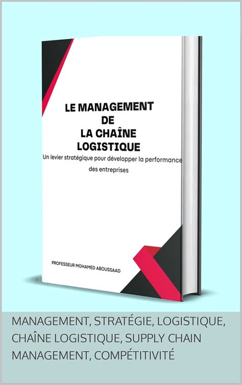 Le Management De La Cha Ne Logistique Un Levier Strat Gique Pour