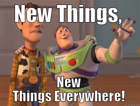 New Things Quickmeme