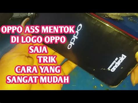 Memperbaiki Oppo A S Mentok Di Logo Oppo Tanpa Modal Youtube