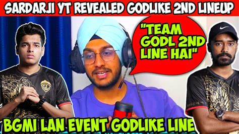 SARDARJI YT REVEALED GODLIKE 2ND LINEUP BGMI LAN EVENT GODLIKE