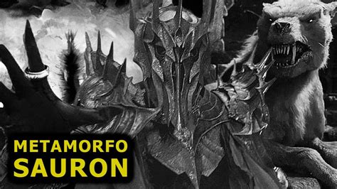 SAURON As 10 Formas Na Qual O LORDE Das TREVAS Se Transformou Ao Longo