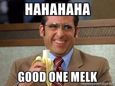 Hahahaha Good One Melk Brick Tamland Anchorman Meme Generator