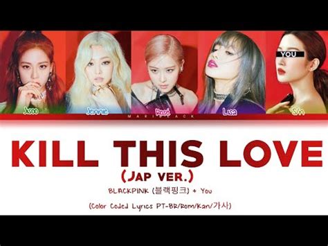 Blackpink Kill This Love Jp Ver Color Coded Lyrics Pt Br