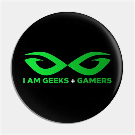 I Am Geeks And Gamers Geeks And Gamers Pin Teepublic