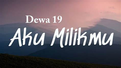 Aku Milikmu Dewa 19 Lyrics Video YouTube