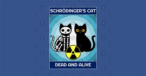 Schrodinger's Cat Dead And Alive - Schrodingers Cat - T-Shirt | TeePublic