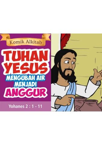 Tuhan Yesus Mengubah Air Menjadi Anggur