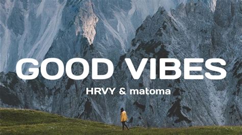 Hrvy Andmatoma Good Vibes Lyrics Treasury Beatz Youtube