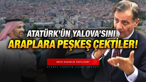 Atat Rk N Yalova Sini Araplara Pe Ke Ekt Ler Neye Hazirlik