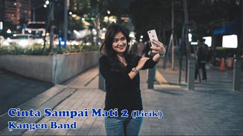 Cinta Sampai Mati Kangen Band Lirik Youtube