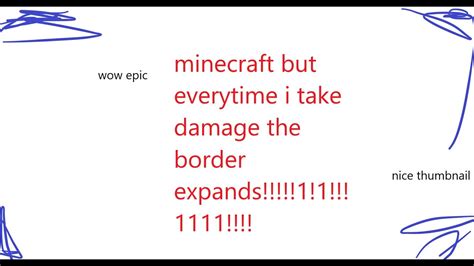 Minecraft But Every Time I Take Damage The Border Expands YouTube