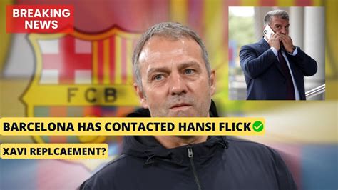 Fc Barcelona Has Contacted With Hansi Flick To Replace Xavi Barca