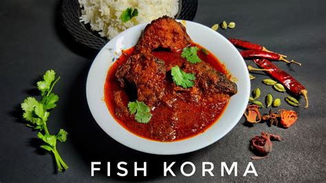 Fish Korma Fish Curry Rohu Fish Curry Macher Jhol Youtube