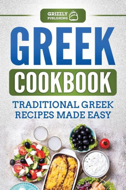 Greek Cookbook Traditional Greek Recipes Made Easy By Grizzly