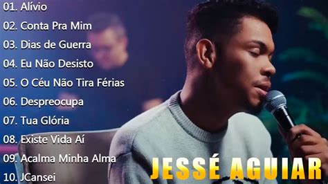 Jessé Aguiar As Melhores Músicas Gospel Mais Tocadas 2022 Alívio CD