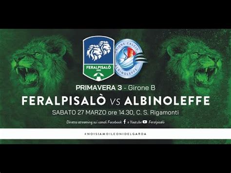 Primavera Feralpisal Albinoleffe Giornata Youtube