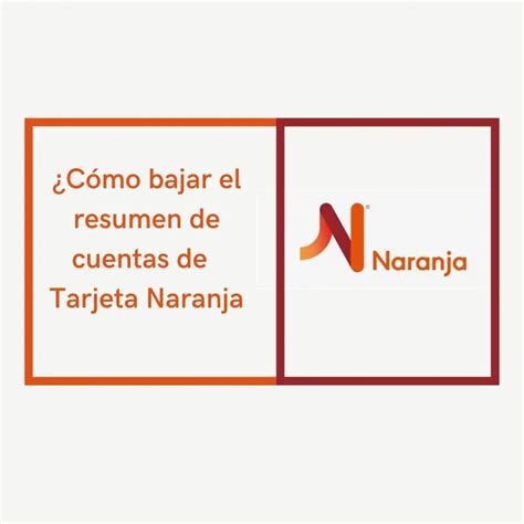 Cómo Sacar Resumen De Tarjeta Naranja Online En Pocas Palabras